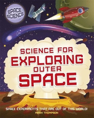 Mark Thompson - Space Science: STEM in Space: Science for Exploring Outer Space, Inbunden