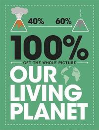 bokomslag 100% Get the Whole Picture: Our Living Planet