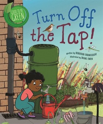 Good to be Green: Turn off the Tap 1