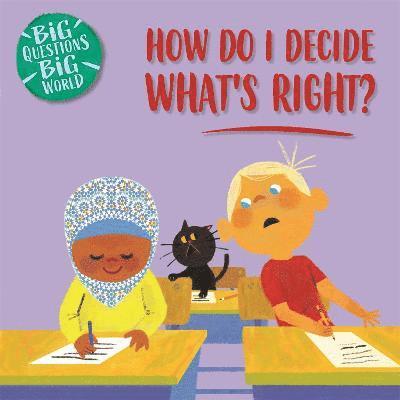 Big Questions, Big World: How do I decide what's right? 1