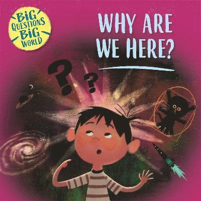 Big Questions, Big World: Why are we here? 1