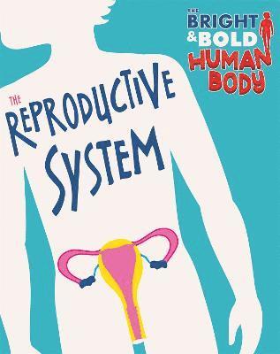 The Bright and Bold Human Body: The Reproductive System 1