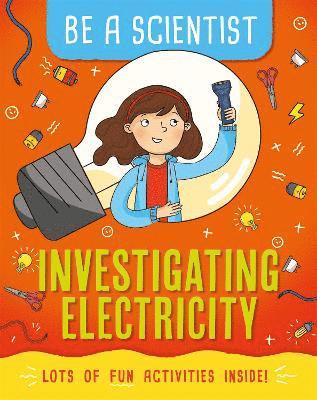 Be a Scientist: Investigating Electricity 1