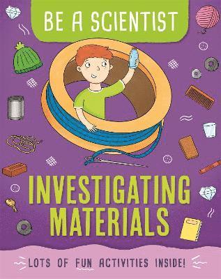 Be a Scientist: Investigating Materials 1