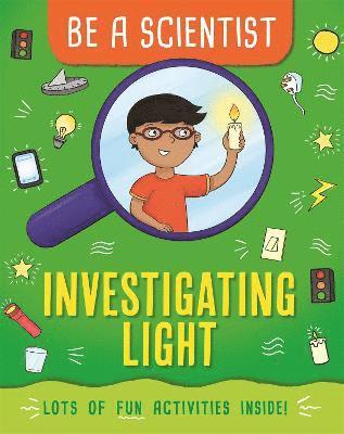 Be a Scientist: Investigating Light 1