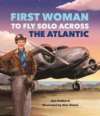 bokomslag Famous Firsts: First Woman to Fly Solo Across the Atlantic