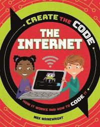 bokomslag Create the Code: The Internet