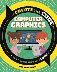 bokomslag Create the Code: Computer Graphics