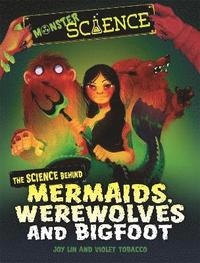 bokomslag Monster Science: The Science Behind Mermaids, Werewolves and Bigfoot