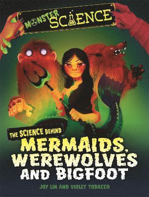 Monster Science: The Science Behind Mermaids, Werewolves and Bigfoot 1
