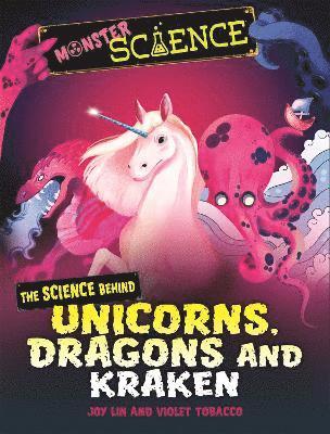 Monster Science: The Science Behind Unicorns, Dragons and Kraken 1