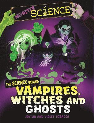 Monster Science: The Science Behind Vampires, Witches and Ghosts 1