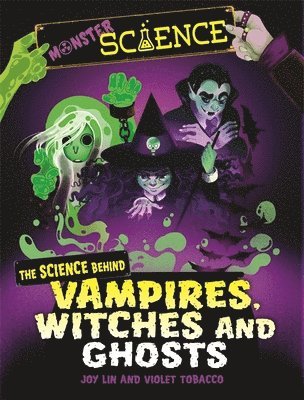 Monster Science: The Science Behind Vampires, Witches and Ghosts 1