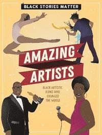bokomslag Black Stories Matter: Amazing Artists