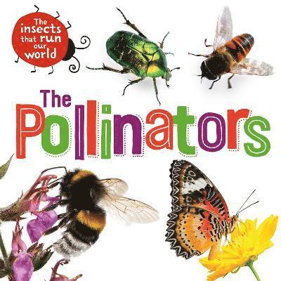 Insects that Run Our World: The Pollinators 1