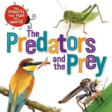 bokomslag The Insects that Run Our World: The Predators and The Prey