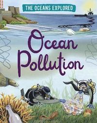 bokomslag The Oceans Explored: Ocean Pollution