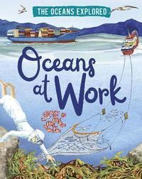 bokomslag The Oceans Explored: Oceans at Work