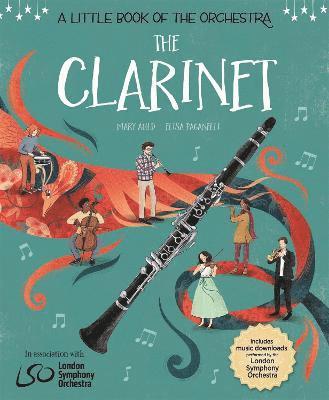 Mary Auld, Elisa Paganelli - Little Book of the Orchestra: The Clarinet, Inbunden
