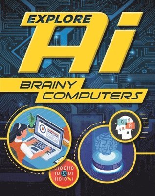 bokomslag Explore AI: Brainy Computers