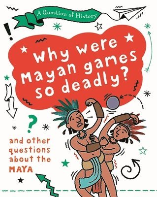 Tim Cooke - Question of History: Why were Maya games so deadly? And other questions about the Maya, Häftad