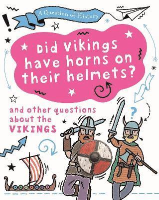 Tim Cooke - Question of History: Did Vikings wear horns on their helmets? And other questions about the Vikings, Häftad