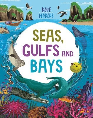 Anita Ganeri - Blue Worlds: Seas, Gulfs and Bays, Häftad