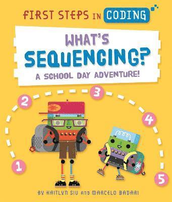 Kaitlyn Siu - First Steps in Coding: What's Sequencing?, Häftad