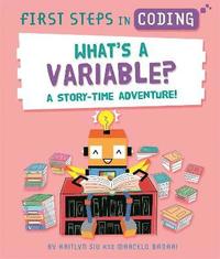 bokomslag First Steps in Coding: What's a Variable?