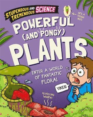 Stupendous and Tremendous Science: Powerful and Pongy Plants 1