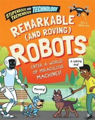 bokomslag Stupendous and Tremendous Technology: Remarkable and Roving Robots