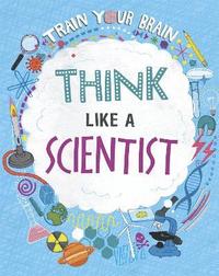 bokomslag Train Your Brain: Think Like A Scientist