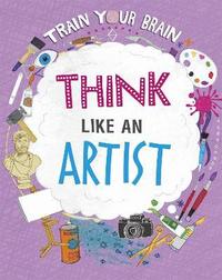 bokomslag Train Your Brain: Think Like an Artist