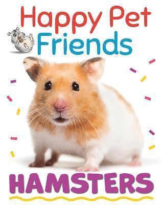 Izzi Howell - Happy Pet Friends: Hamsters, Häftad