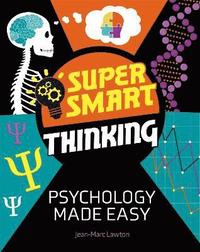 bokomslag Super Smart Thinking: Psychology Made Easy