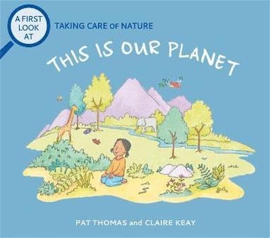 Pat Thomas - First Look At: Taking Care of Nature: This is our Planet, Inbunden
