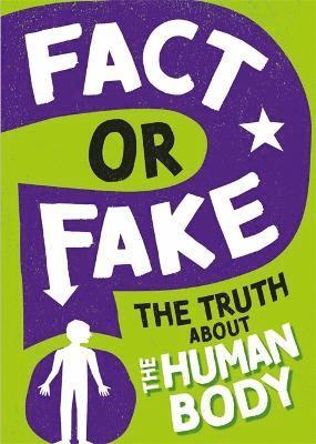 Fact or Fake?: The Truth About the Human Body 1