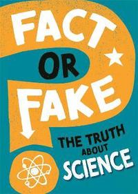 bokomslag Fact or Fake?: The Truth About Science