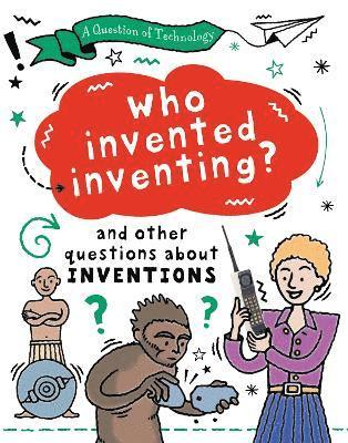 Question of Technology: Who Invented Inventing? 1
