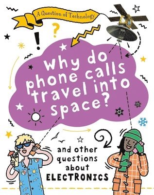 bokomslag Question of Technology: Why Do Phone Calls Travel into Space?