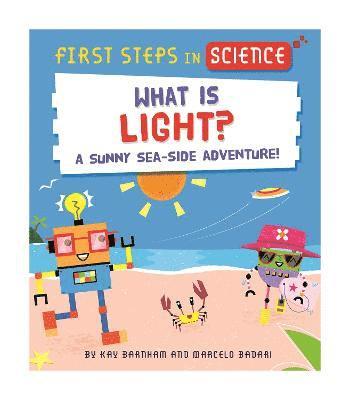Kay Barnham - First Steps in Science: First Steps in Science: What is Light?, Inbunden