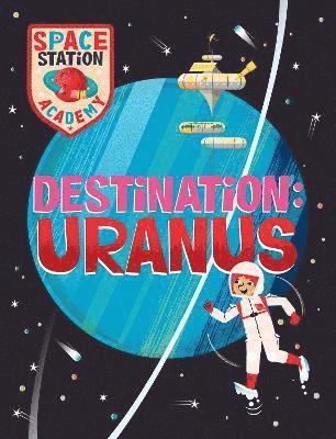 bokomslag Space Station Academy: Destination Uranus