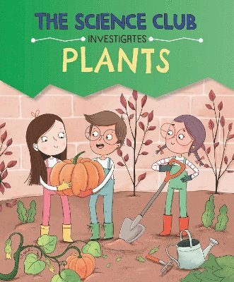 The Science Club Investigate: Plants 1