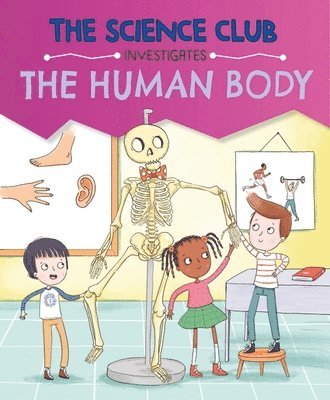 Mary Auld - Science Club Investigates: The Human Body, Häftad