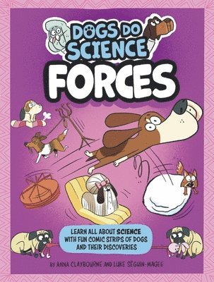 Anna Claybourne - Dogs Do Science: Forces, Inbunden