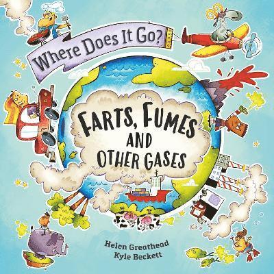 Where Does It Go?: Farts, Fumes and Other Gases 1