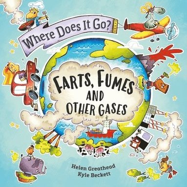 Helen Greathead - Where Does It Go?: Farts, Fumes and Other Gases, Häftad