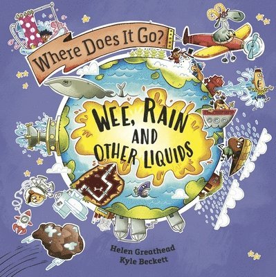 Helen Greathead - Where Does It Go?: Wee, Rain and Other Liquids, Häftad