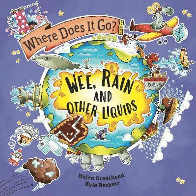 Where Does It Go?: Wee, Rain and Other Liquids 1