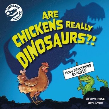 bokomslag Dinosaur Science: Are Chickens Really Dinosaurs?!